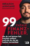 99 fatale Finanzfehler, die du auf keinen Fall machen solltest und wie du sie am besten vermeidest