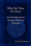 Why Did They Do That? An Introduction to Forensic Decision Analysis