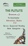 THE FLITLITS, Glossary 3, To Accompany Adventure Books 1-3, Serves Supported Reading Book Categories, U.S. English Version