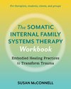 The Somatic Internal Family Systems Therapy Workbook