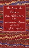 The Apostolic Fathers, Second Edition, Part 2, Volume 2