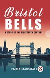 Bristol Bells A Story of the Eighteenth Century