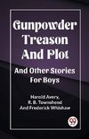 Gunpowder Treason And Plot And Other Stories For Boys