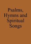 Psalms, Hymns and Spiritual Songs