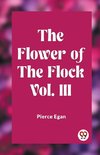 The Flower of the Flock Vol. III