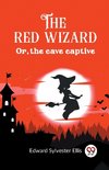 The red wizard Or, the cave captive