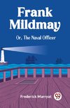 Frank Mildmay Or, The Naval Officer