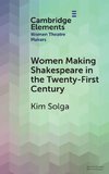 Women Making Shakespeare in the Twenty-First Century