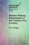 Women Making Shakespeare in the Twenty-First Century