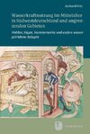Wasserkraftnutzung im Mittelalter in Südwestdeutschland und angrenzenden Gebieten
