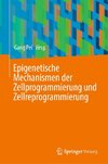 Epigenetische Mechanismen der Zellprogrammierung und Zellreprogrammierung