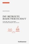 Die betreute Marktwirtschaft