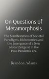 On Questions of Metamorphosis