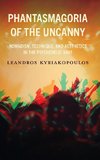 Phantasmagoria of the Uncanny