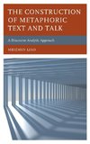 The Construction of Metaphoric Text and Talk