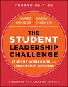 The Student Leadership Challenge: Student Workbook and Leadership Journal, 4th Edition