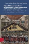 Digitale Edition und vormoderner Parlamentarismus / Digital scholarly edition and pre-modern parliamentarianism