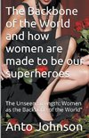 The Backbone of the World and how women are made to be our superheroes