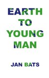 Earth to Young Man