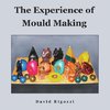 The Experience of Mould Making