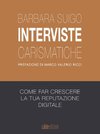 Interviste carismatiche - Come fare interviste carismatiche e far crescere la tua reputazione digitale