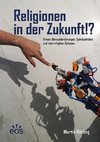 Religionen in der Zukunft!?