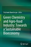 Green Chemistry and Agro-food Industry: Towards a Sustainable Bioeconomy