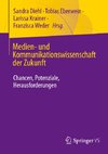 Medien- und Kommunikationswissenschaft der Zukunft