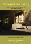 Through a Glass Darkly Volume 2 - Bible Translations in the Light of the  King James Version (Color)