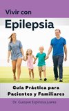 Vivir con  Epilepsia  Guía Práctica para Pacientes y Familiares