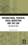 International Parental Child Abduction and the Law