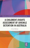 A Children's Rights Assessment of Juvenile Detention in Australia