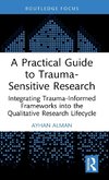 A Practical Guide to Trauma-Sensitive Research