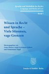 Wissen in Recht und Sprache - Viele Stimmen, vage Grenzen.