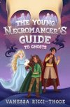 The Young Necromancer's Guide to Ghosts