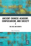 Ancient Chinese Academy, Confucianism, and Society I