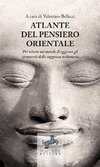 Atlante del pensiero Orientale - Per vivere nel mondo di oggi con gli strumenti della saggezza millenaria