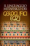 Il Linguaggio Metafisico Dei Geroglifici Egizi