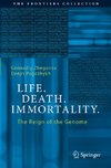 Life. Death. Immortality.