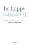 How To Be Happy Again