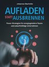 Aufladen statt ausbrennen