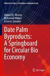 Date Palm Byproducts: A Springboard for Circular Bio Economy