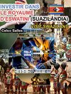 INVESTIR DANS LE ROYAUME D'ESWATINI  (SWAZILAND) - Visit Swaziland - Celso Salles