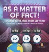 As a Matter of Fact! Explaining Matter, Mass, Weight and Volume | Introduction to Matter | Grade 6-8 Physical Science