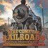 Here Come the Railroads | Industrial Changes in America | Grade 7 Children's United States History Books