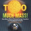 Too Much Mass! How Mass Affects Thermal Energy Transfers and Real World Examples | Grade 6-8 Physical Science