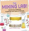 The Mixing Lab! Substances vs Mixtures | Properties and Types of Mixtures | Grade 6-8 Physical Science