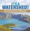 It's a Watershed! How Environmental Changes and Human Activity affect Watersheds | Grade 6-8 Earth Surface