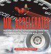 Mr. Accelerate! Acceleration by Interpreting Data and Measuring Distance and Time | Grade 6-8 Physical Science