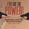 I've Got the Power! Calculating Power and How Power, Work and Force Are Related | Grade 6-8 Physical Science